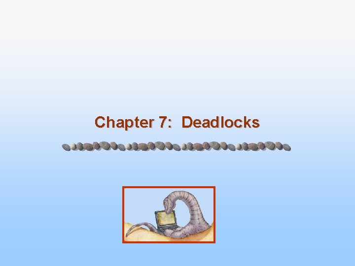 Chapter 7: Deadlocks 