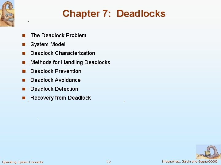 Chapter 7: Deadlocks n The Deadlock Problem n System Model n Deadlock Characterization n