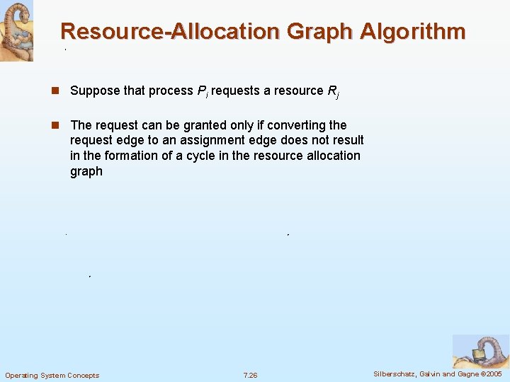 Resource-Allocation Graph Algorithm n Suppose that process Pi requests a resource Rj n The