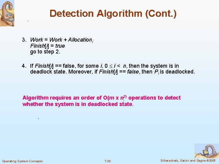 Detection Algorithm (Cont. ) 3. Work = Work + Allocationi Finish[i] = true go