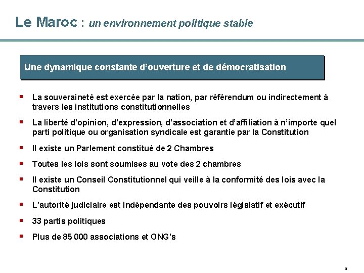 Le Maroc : un environnement politique stable Une dynamique constante d’ouverture et de démocratisation