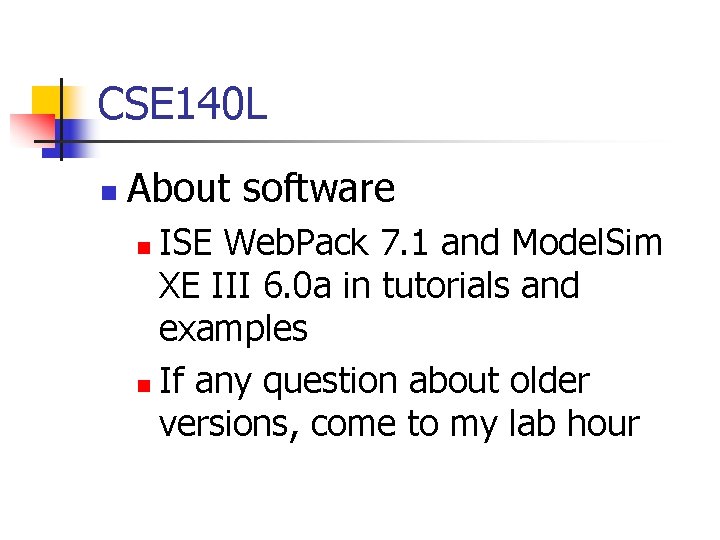 CSE 140 L n About software ISE Web. Pack 7. 1 and Model. Sim