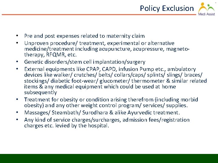 Policy Exclusion • Pre and post expenses related to maternity claim • Unproven procedure/