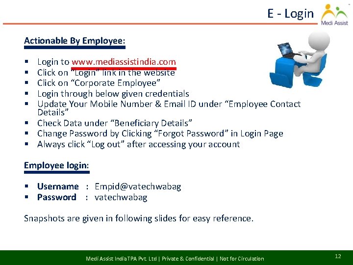 E - Login Actionable By Employee: Login to www. mediassistindia. com Click on “Login”