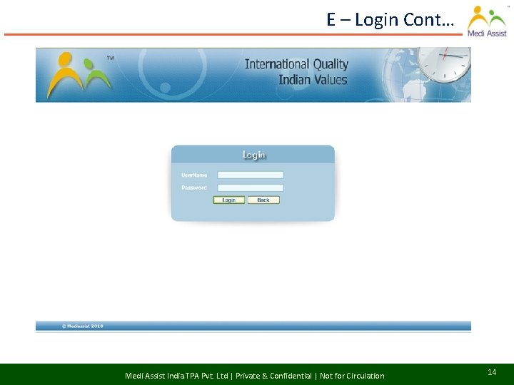 E – Login Cont… Medi Assist India TPA Pvt. Ltd | Private & Confidential