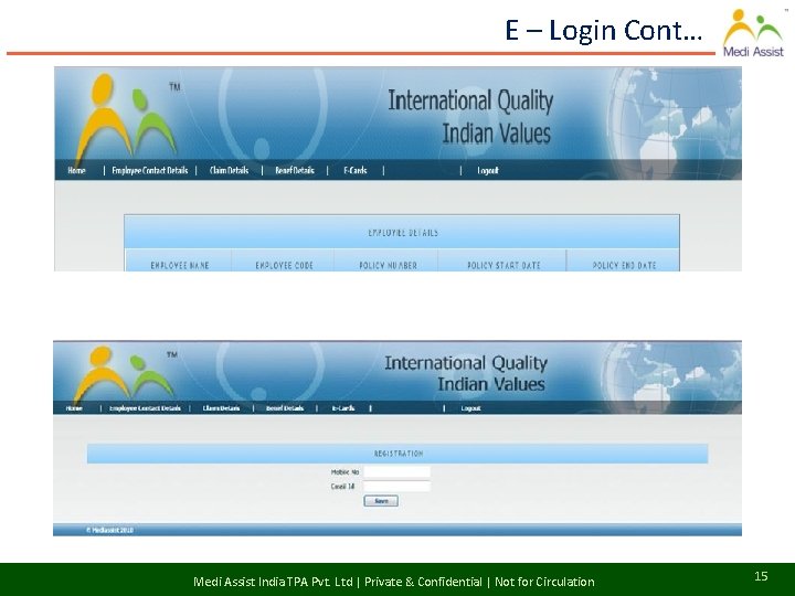 E – Login Cont… Medi Assist India TPA Pvt. Ltd | Private & Confidential
