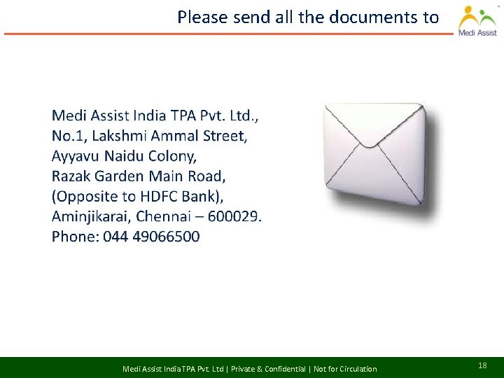 Please send all the documents to Medi Assist India TPA Pvt. Ltd | Private