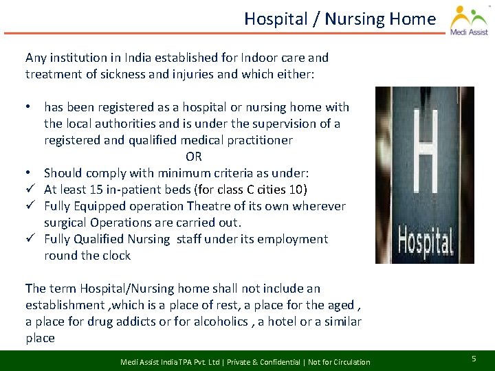 Hospital / Nursing Home Any institution in India established for Indoor care and treatment
