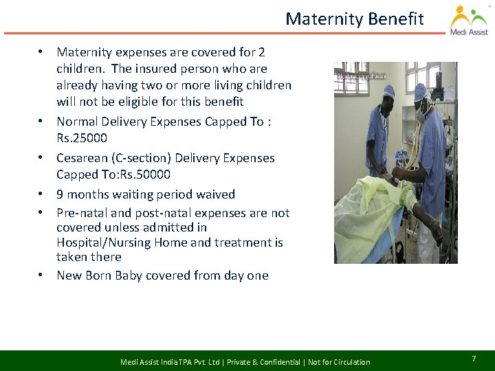 Maternity Benefit • Maternity expenses are covered for 2 children. The insured person who