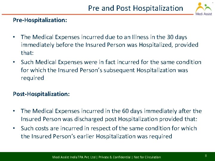 Pre and Post Hospitalization Pre-Hospitalization: • The Medical Expenses incurred due to an Illness
