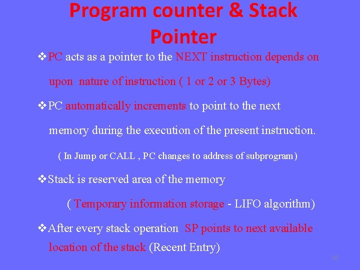 Program counter & Stack Pointer v. PC acts as a pointer to the NEXT