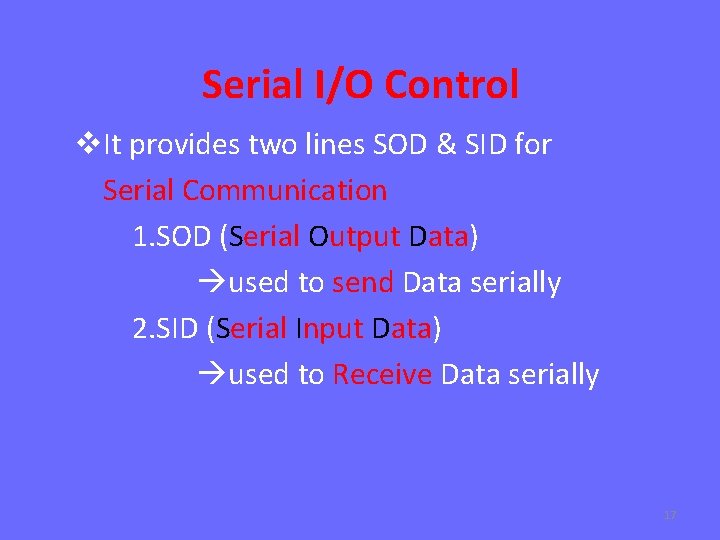 Serial I/O Control v. It provides two lines SOD & SID for Serial Communication