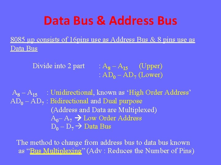 Data Bus & Address Bus 8085 μp consists of 16 pins use as Address