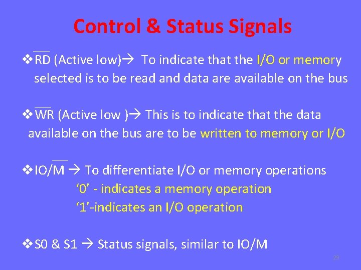 Control & Status Signals v. RD (Active low) To indicate that the I/O or