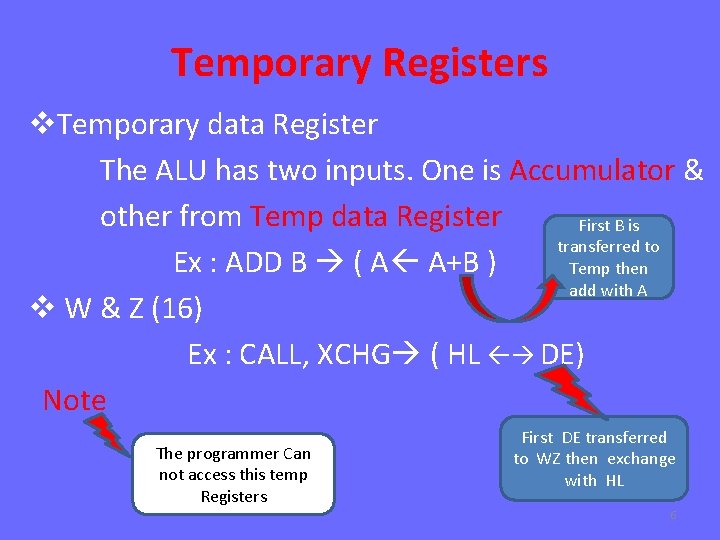 Temporary Registers v. Temporary data Register The ALU has two inputs. One is Accumulator