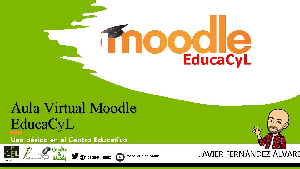 Aula Virtual Moodle Educa. Cy. L Uso básico en el Centro Educativo @masqueunlapiz. com