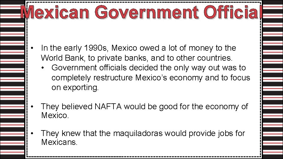 Mexican Government Official • In the early 1990 s, Mexico owed a lot of