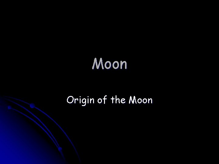 Moon Origin of the Moon 