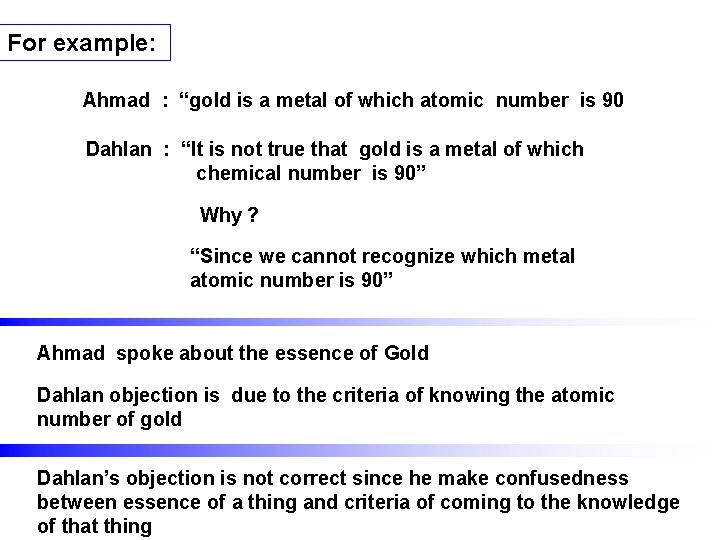 For example: Ahmad : “gold is a metal of which atomic number is 90