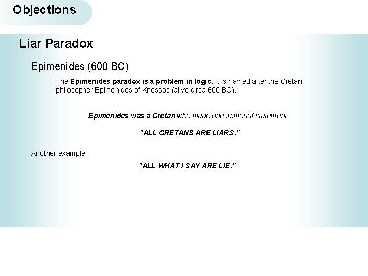 Objections Liar Paradox Epimenides (600 BC) The Epimenides paradox is a problem in logic.