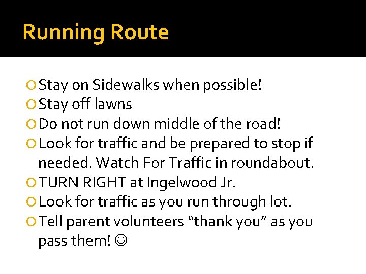 Running Route Stay on Sidewalks when possible! Stay off lawns Do not run down