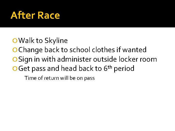 After Race Walk to Skyline Change back to school clothes if wanted Sign in