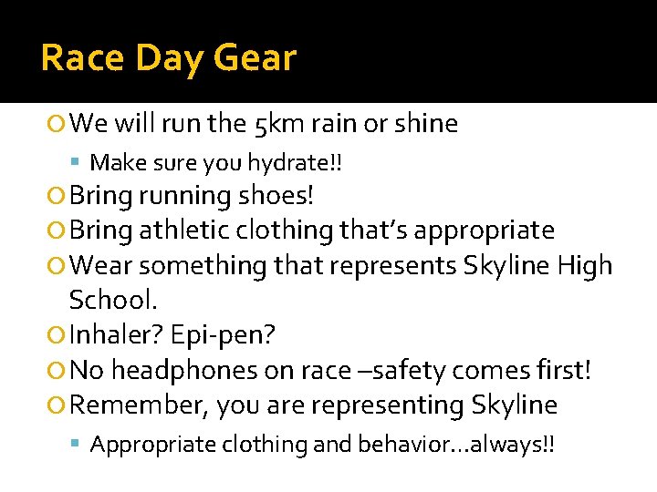 Race Day Gear We will run the 5 km rain or shine Make sure