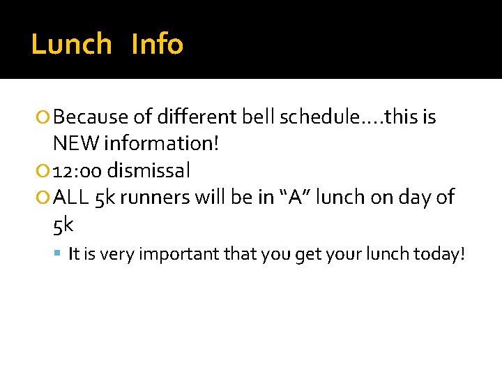 Lunch Info Because of different bell schedule…. this is NEW information! 12: 00 dismissal
