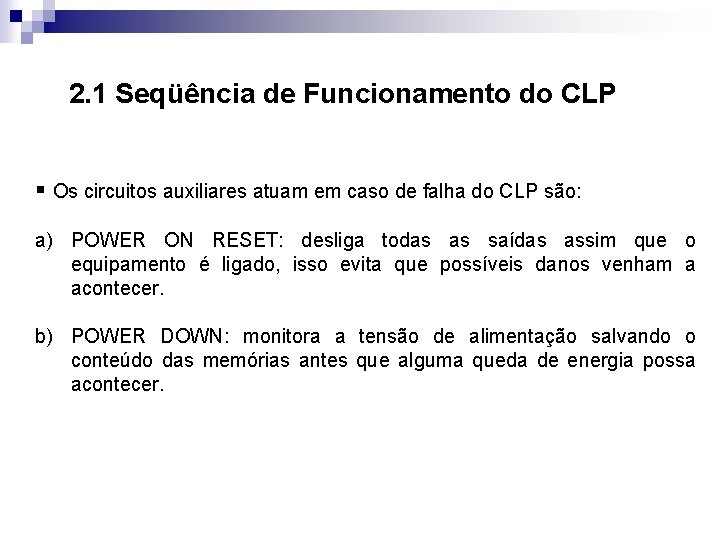 2. 1 Seqüência de Funcionamento do CLP § Os circuitos auxiliares atuam em caso