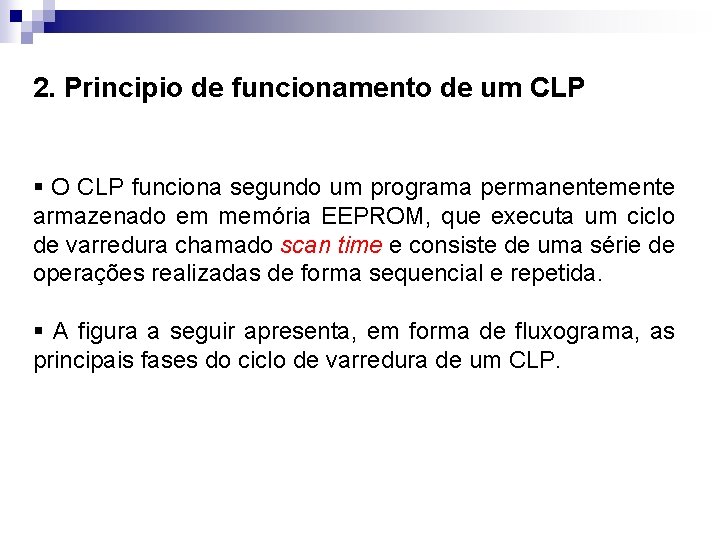 2. Principio de funcionamento de um CLP § O CLP funciona segundo um programa