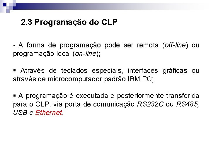 2. 3 Programação do CLP A forma de programação pode ser remota (off-line) ou