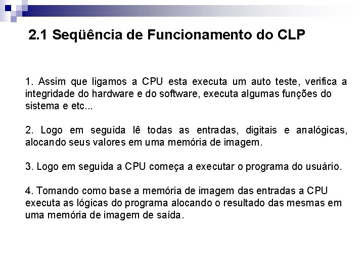 2. 1 Seqüência de Funcionamento do CLP 1. Assim que ligamos a CPU esta