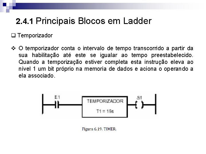 2. 4. 1 Principais Blocos em Ladder q Temporizador v O temporizador conta o