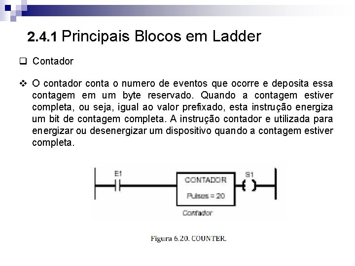 2. 4. 1 Principais Blocos em Ladder q Contador v O contador conta o