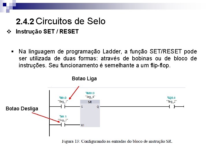 2. 4. 2 Circuitos de Selo v Instrução SET / RESET § Na linguagem