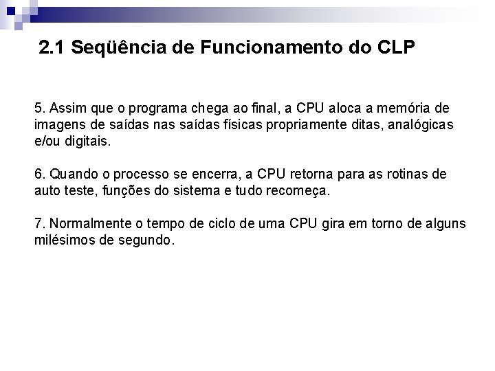 2. 1 Seqüência de Funcionamento do CLP 5. Assim que o programa chega ao