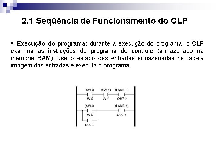 2. 1 Seqüência de Funcionamento do CLP § Execução do programa: durante a execução