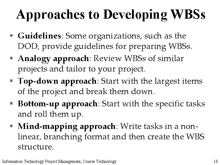 Approaches to Developing WBSs § Guidelines: Some organizations, such as the DOD, provide guidelines