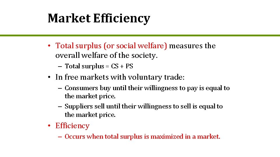 Market Efficiency • Total surplus (or social welfare) measures the overall welfare of the