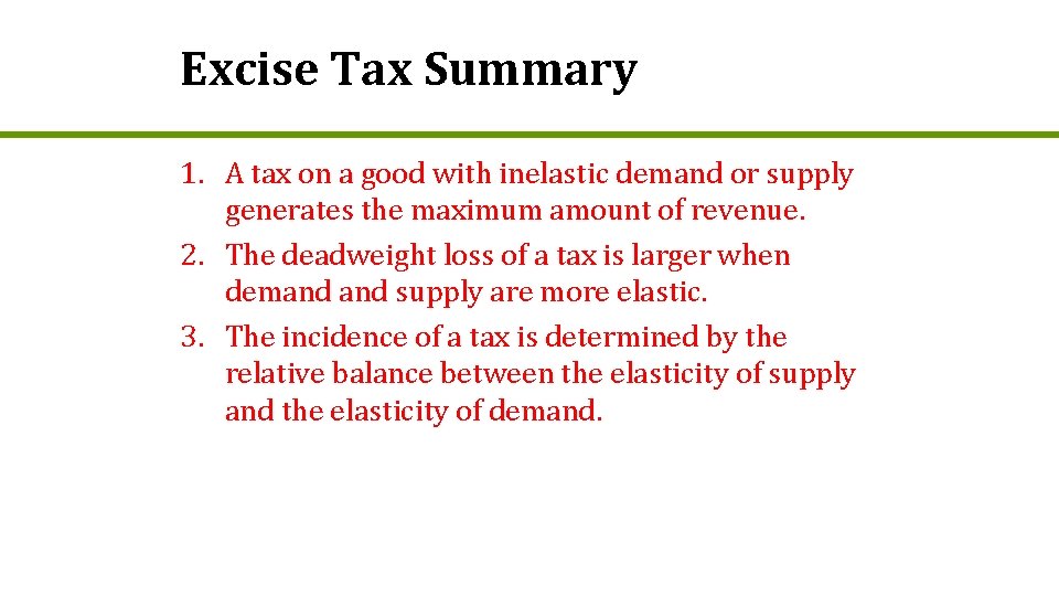 Excise Tax Summary 1. A tax on a good with inelastic demand or supply