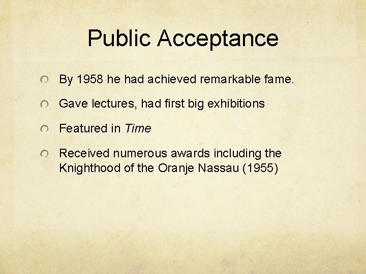 Public Acceptance By 1958 he had achieved remarkable fame. Gave lectures, had first big