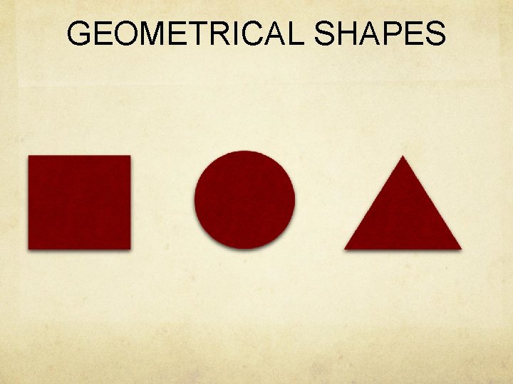 GEOMETRICAL SHAPES 