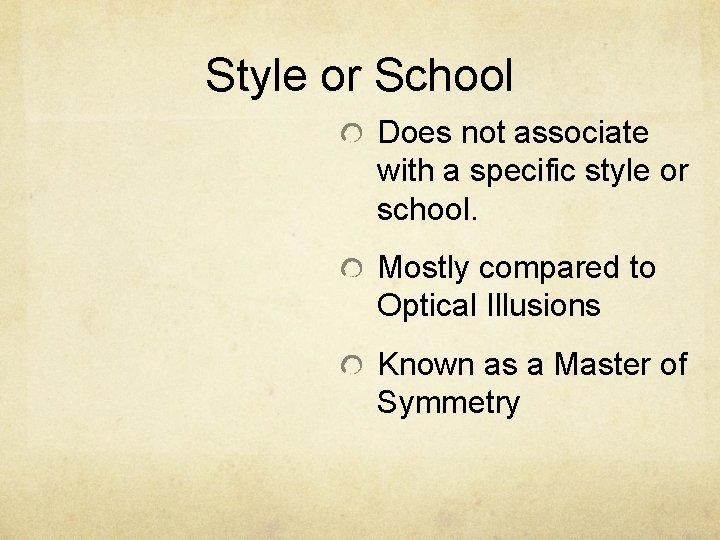 Style or School Does not associate with a specific style or school. Mostly compared