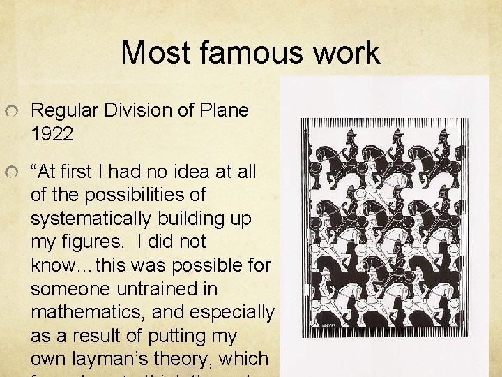 Most famous work Regular Division of Plane 1922 “At first I had no idea