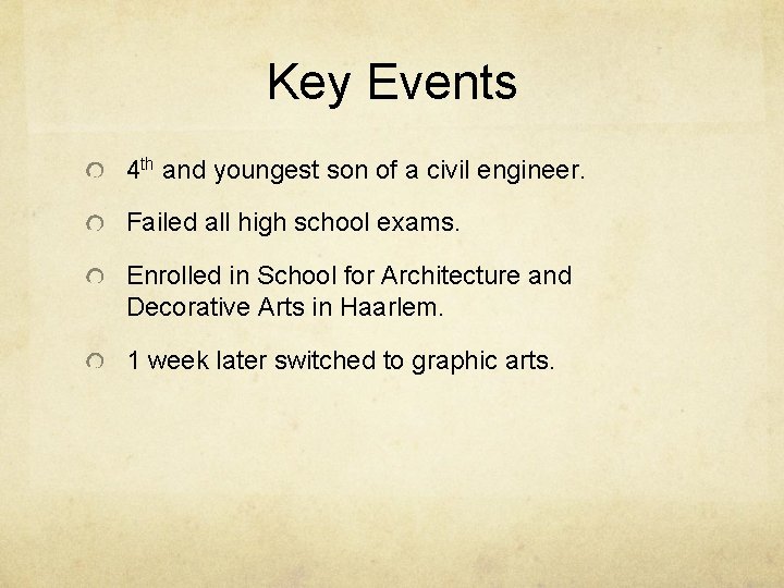 Key Events 4 th and youngest son of a civil engineer. Failed all high