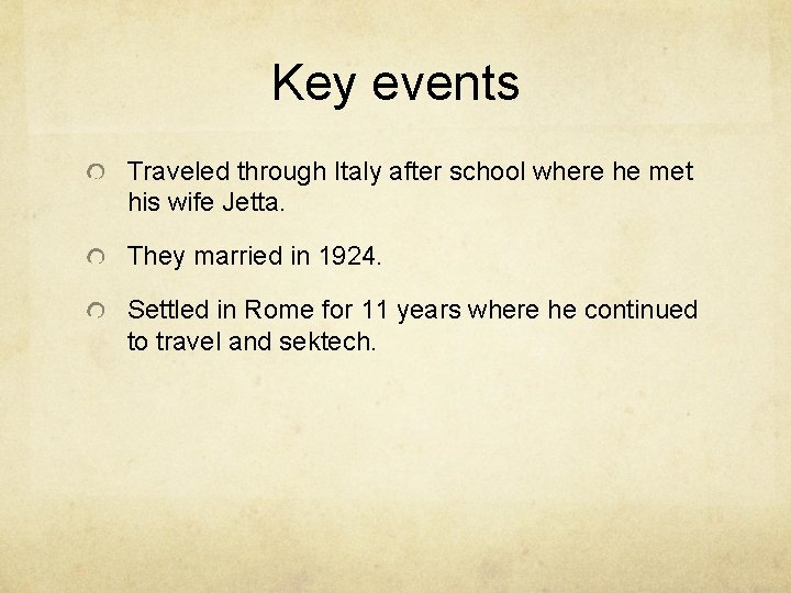 Key events Traveled through Italy after school where he met his wife Jetta. They