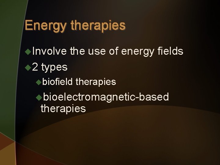 Energy therapies u. Involve u 2 the use of energy fields types ubiofield therapies