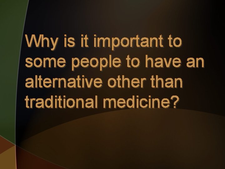 Why is it important to some people to have an alternative other than traditional
