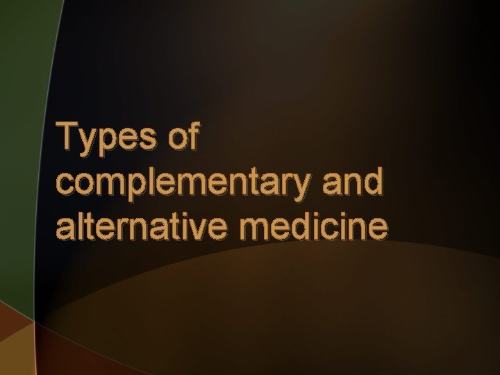 Types of complementary and alternative medicine 