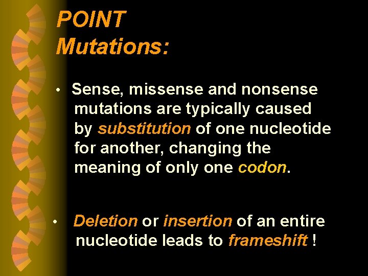 POINT Mutations: • Sense, missense and nonsense mutations are typically caused by substitution of